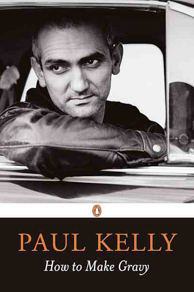 Paul Kelly: How to Make Gravy