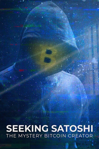 Seeking Satoshi The Mystery Bitcoin Creator - Season 1