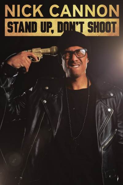 Nick Cannon: Stand Up, Don't Shoot