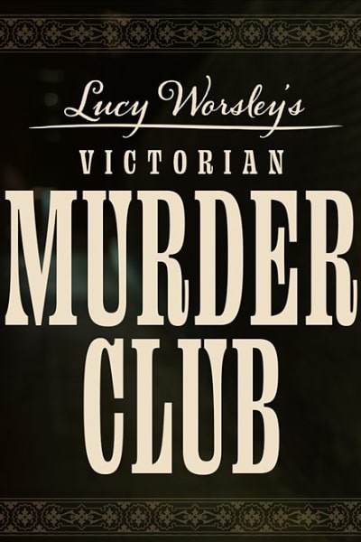 Lucy Worsley Victorian Murder Club - Season 1