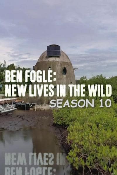 Ben Fogle: New Lives in the Wild - Season 10