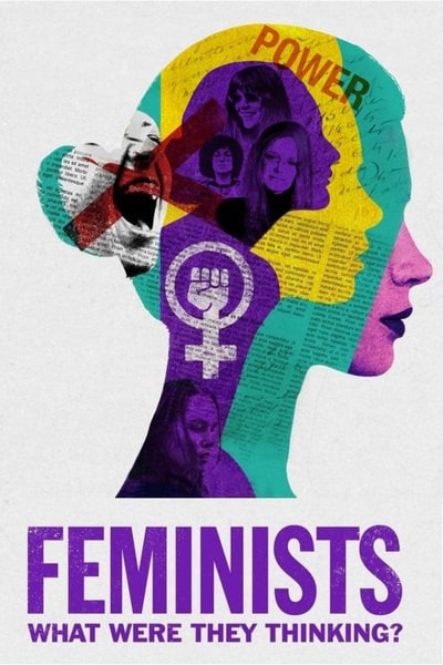 Feminists: What Were They Thinking